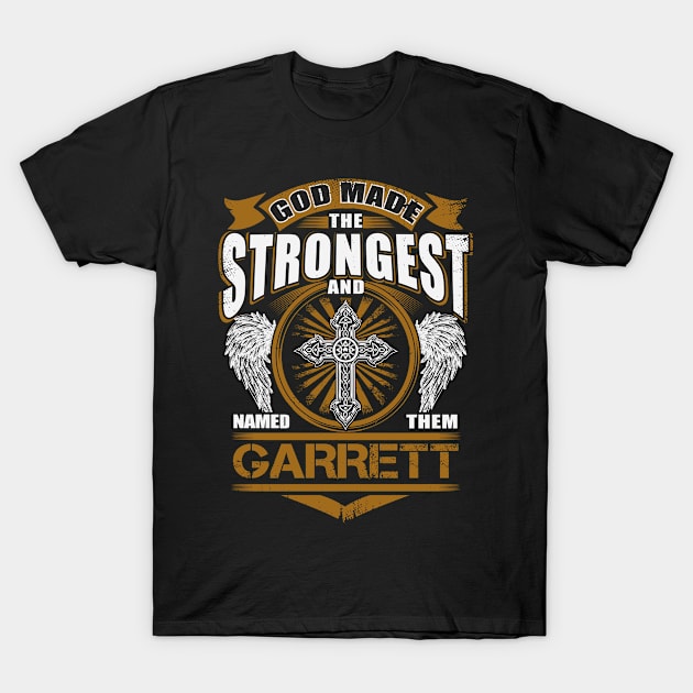 Garrett Name T Shirt - God Found Strongest And Named Them Garrett Gift Item T-Shirt by reelingduvet